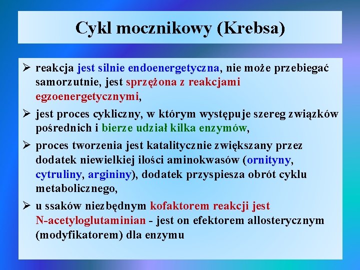 Cykl mocznikowy (Krebsa) Ø reakcja jest silnie endoenergetyczna, nie może przebiegać samorzutnie, jest sprzężona