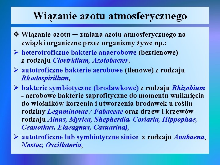 Wiązanie azotu atmosferycznego v Wiązanie azotu – zmiana azotu atmosferycznego na związki organiczne przez