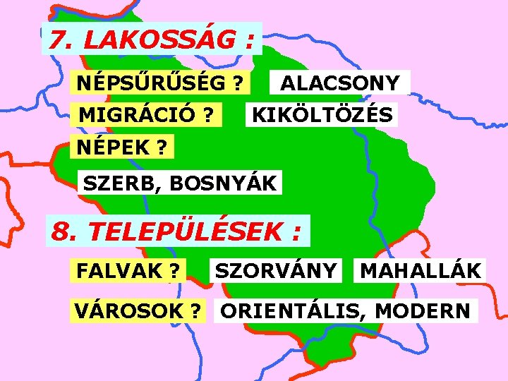 7. LAKOSSÁG : NÉPSŰRŰSÉG ? MIGRÁCIÓ ? ALACSONY KIKÖLTÖZÉS NÉPEK ? SZERB, BOSNYÁK 8.