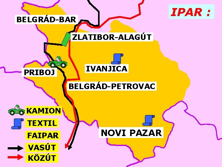 IPAR : BELGRÁD-BAR ZLATIBOR-ALAGÚT PRIBOJ IVANJICA BELGRÁD-PETROVAC KAMION TEXTIL FAIPAR VASÚT KÖZÚT NOVI PAZAR