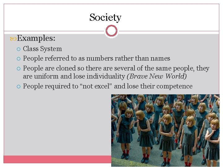 Society Examples: Class System People referred to as numbers rather than names People are