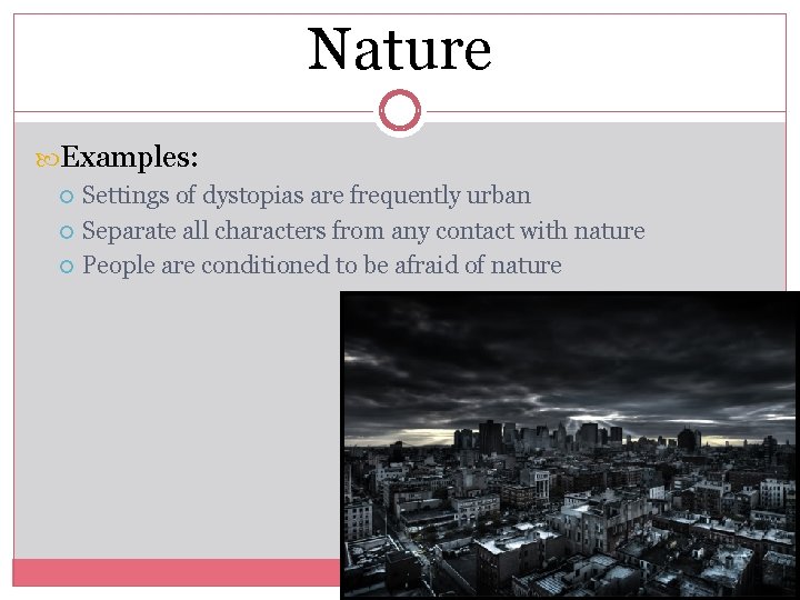 Nature Examples: Settings of dystopias are frequently urban Separate all characters from any contact