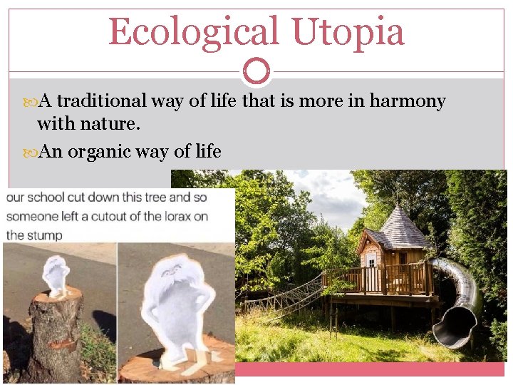 Ecological Utopia A traditional way of life that is more in harmony with nature.