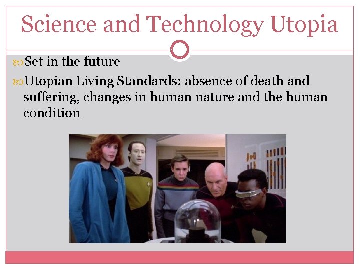 Science and Technology Utopia Set in the future Utopian Living Standards: absence of death