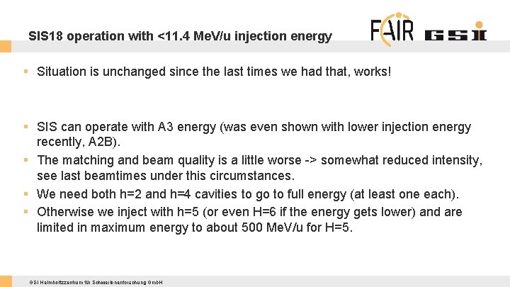 SIS 18 operation with <11. 4 Me. V/u injection energy § Situation is unchanged