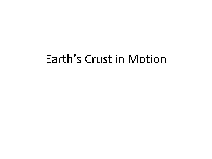Earth’s Crust in Motion 