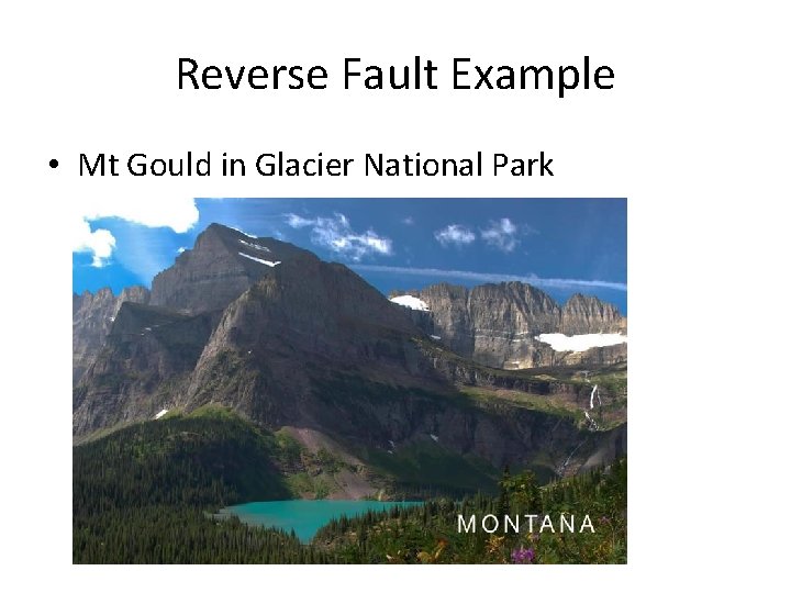 Reverse Fault Example • Mt Gould in Glacier National Park 