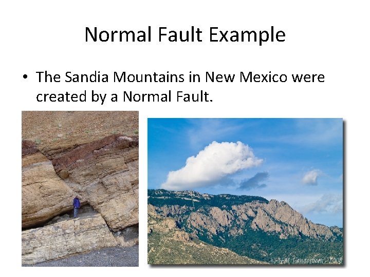 Normal Fault Example • The Sandia Mountains in New Mexico were created by a