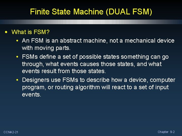Finite State Machine (DUAL FSM) • What is FSM? • An FSM is an Finite State Machine (DUAL FSM) • What is FSM? • An FSM is an