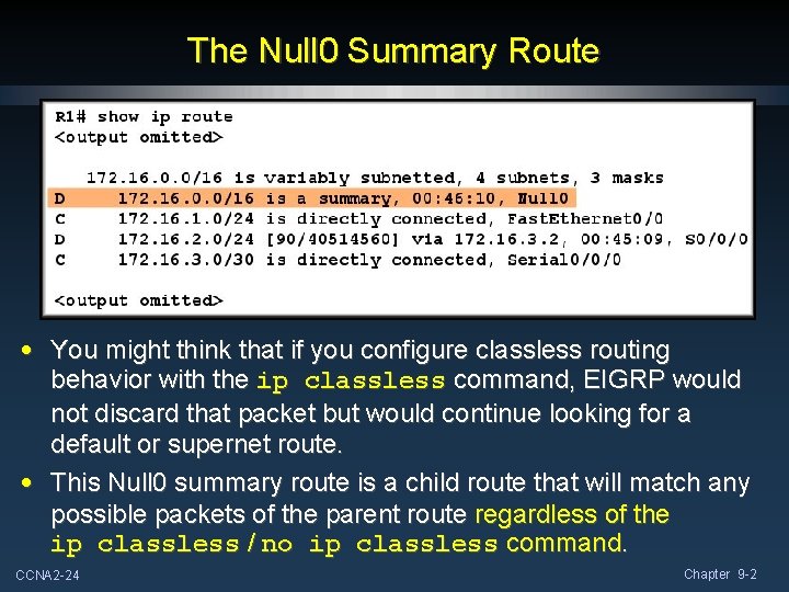 The Null 0 Summary Route • You might think that if you configure classless The Null 0 Summary Route • You might think that if you configure classless