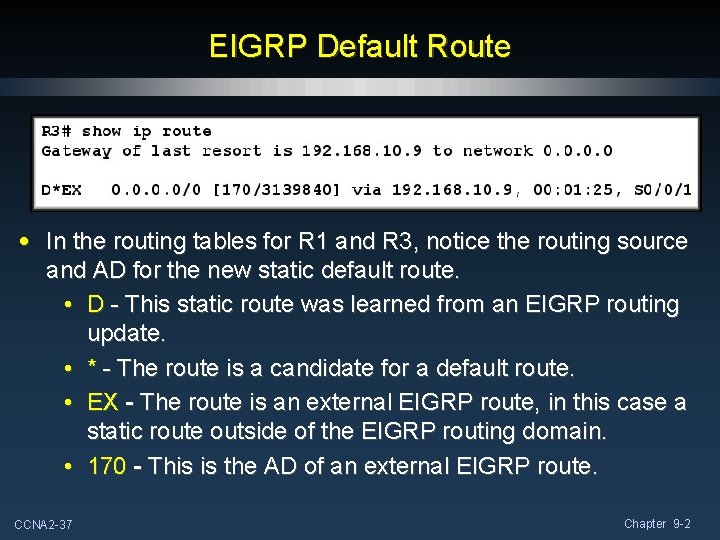 EIGRP Default Route • In the routing tables for R 1 and R 3, EIGRP Default Route • In the routing tables for R 1 and R 3,