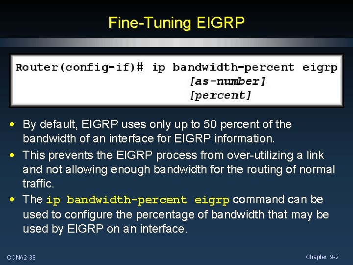 Fine-Tuning EIGRP • By default, EIGRP uses only up to 50 percent of the Fine-Tuning EIGRP • By default, EIGRP uses only up to 50 percent of the