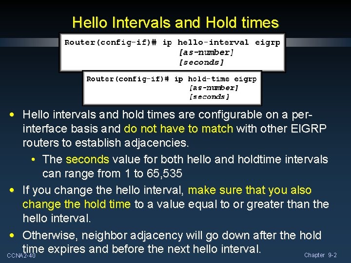 Hello Intervals and Hold times • Hello intervals and hold times are configurable on Hello Intervals and Hold times • Hello intervals and hold times are configurable on