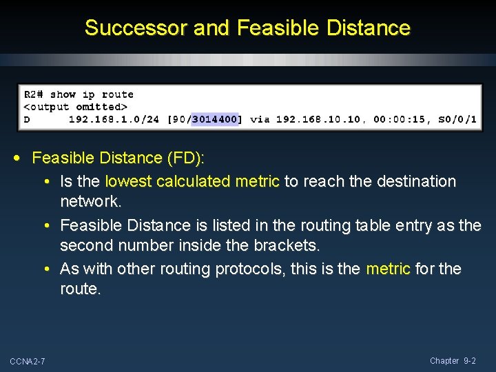 Successor and Feasible Distance • Feasible Distance (FD): • Is the lowest calculated metric Successor and Feasible Distance • Feasible Distance (FD): • Is the lowest calculated metric