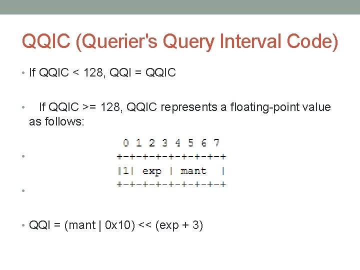 QQIC (Querier's Query Interval Code) • If QQIC < 128, QQI = QQIC •