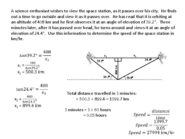 A science enthusiast wishes to view the space station, as it passes over his