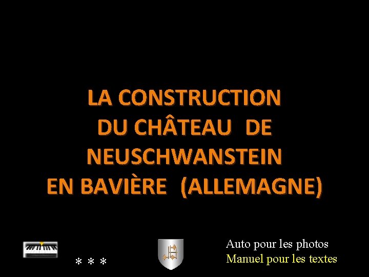 LA CONSTRUCTION DU CH TEAU DE NEUSCHWANSTEIN EN BAVIÈRE (ALLEMAGNE) *** Auto pour les