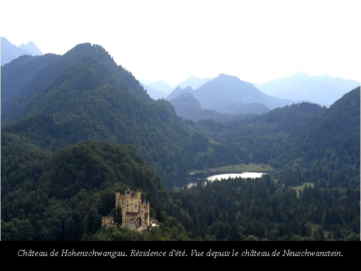 Château de Neuschwanstein Château de Hohenschwangau Résidence d’été Château de Hohenschwangau. Résidence d'été. Vue