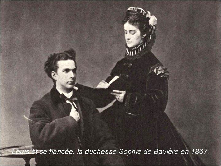 Louis et sa fiancée, la duchesse Sophie de Bavière en 1867. 