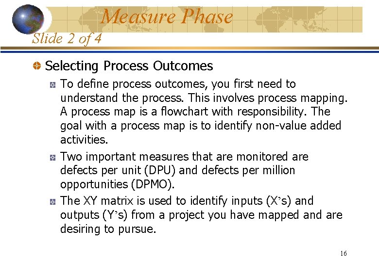 Measure Phase Slide 2 of 4 Selecting Process Outcomes To define process outcomes, you