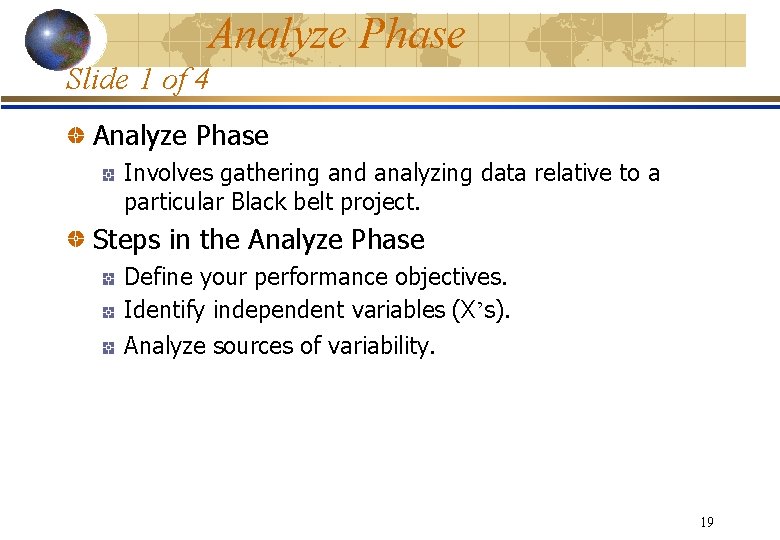 Analyze Phase Slide 1 of 4 Analyze Phase Involves gathering and analyzing data relative