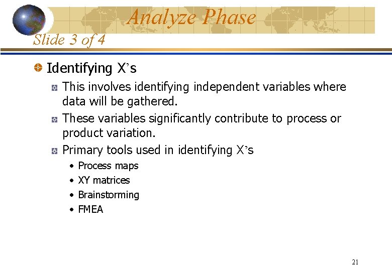 Analyze Phase Slide 3 of 4 Identifying X’s This involves identifying independent variables where