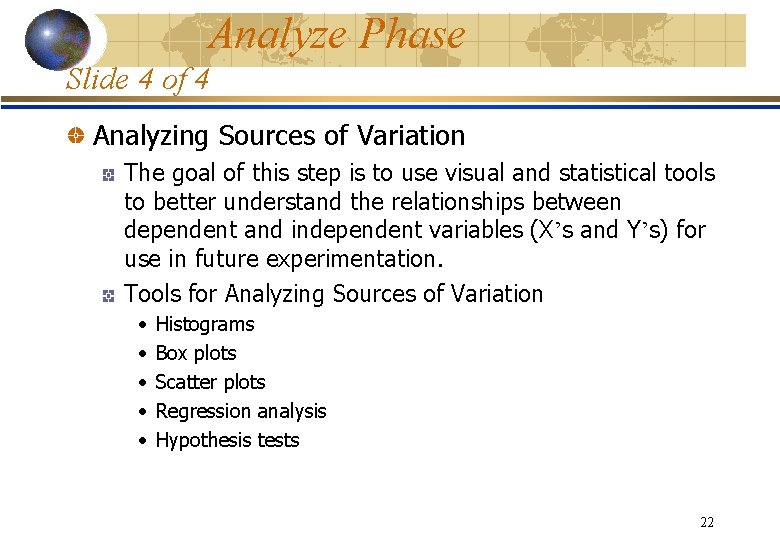 Analyze Phase Slide 4 of 4 Analyzing Sources of Variation The goal of this