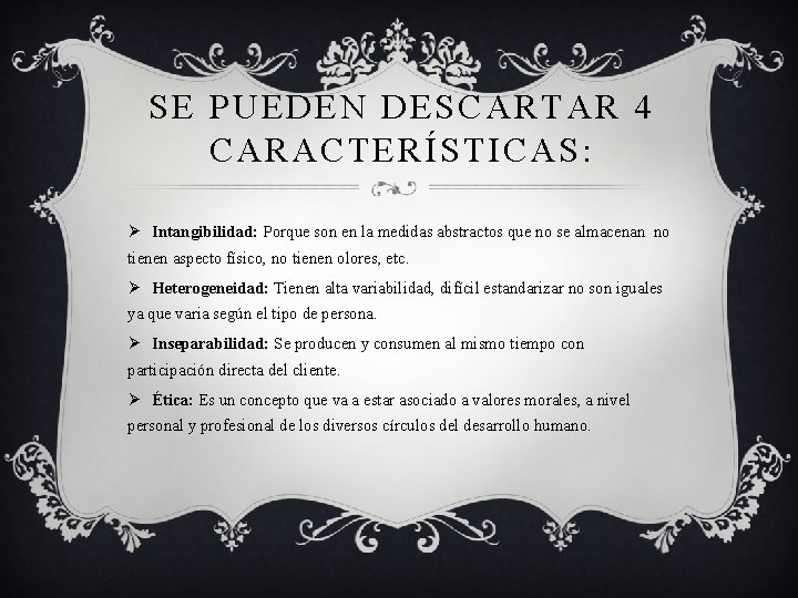 SE PUEDEN DESCARTAR 4 CARACTERÍSTICAS: Ø Intangibilidad: Porque son en la medidas abstractos que