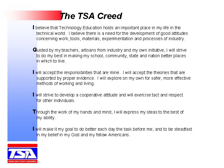 The TSA Creed I believe that Technology Education holds an important place in my