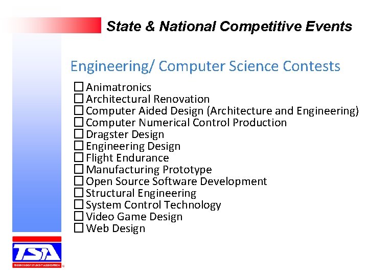 State & National Competitive Events Engineering/ Computer Science Contests �Animatronics �Architectural Renovation �Computer Aided