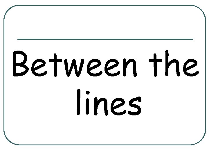 Between the lines 