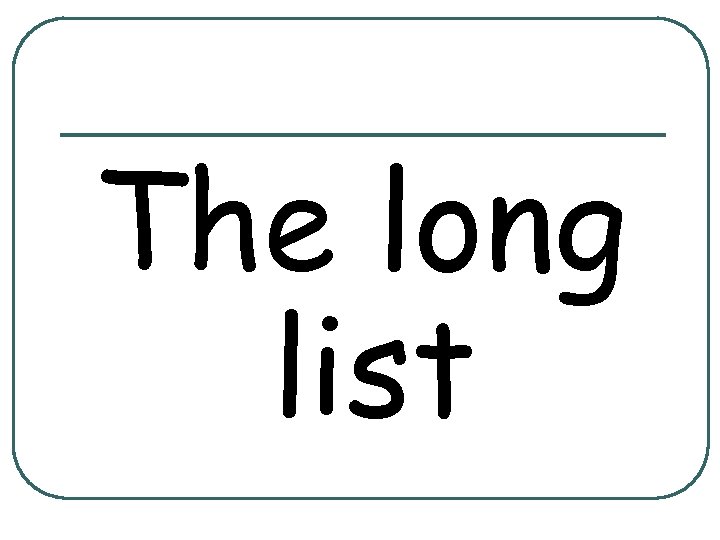 The long list 