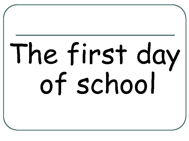 The first day of school 