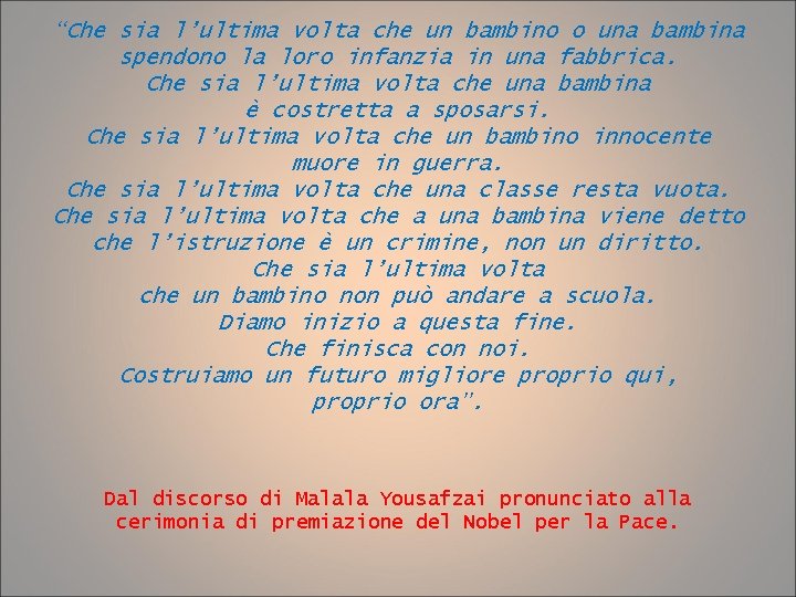 “Che sia l’ultima volta che un bambino o una bambina spendono la loro infanzia