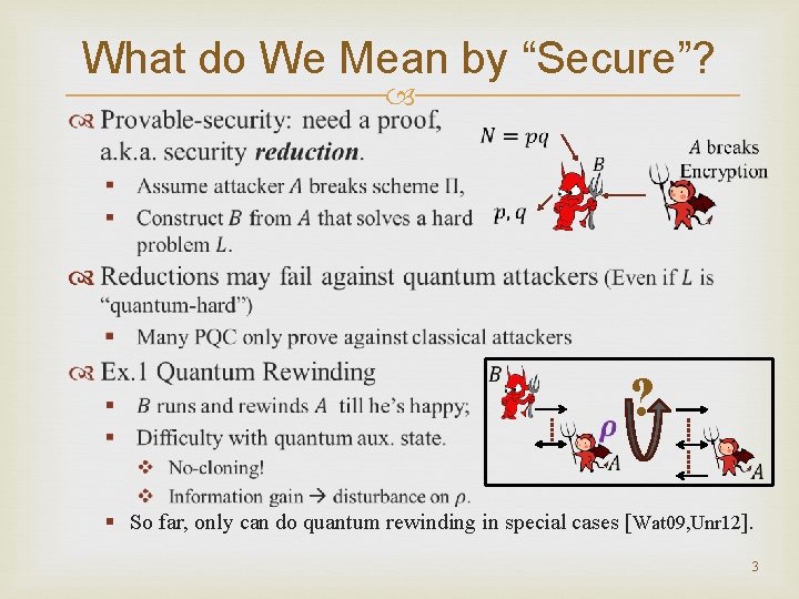 What do We Mean by “Secure”? ? § So far, only can do quantum