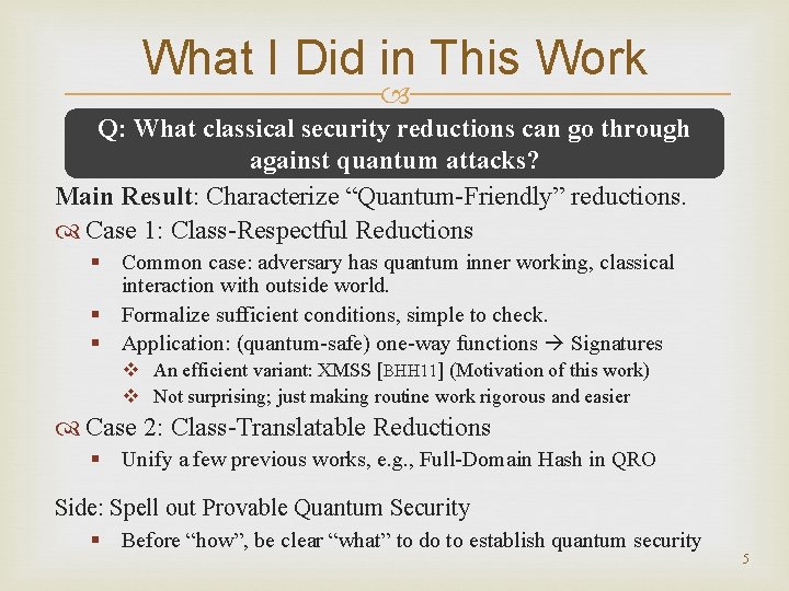 What I Did in This Work Q: What classical security reductions can go through