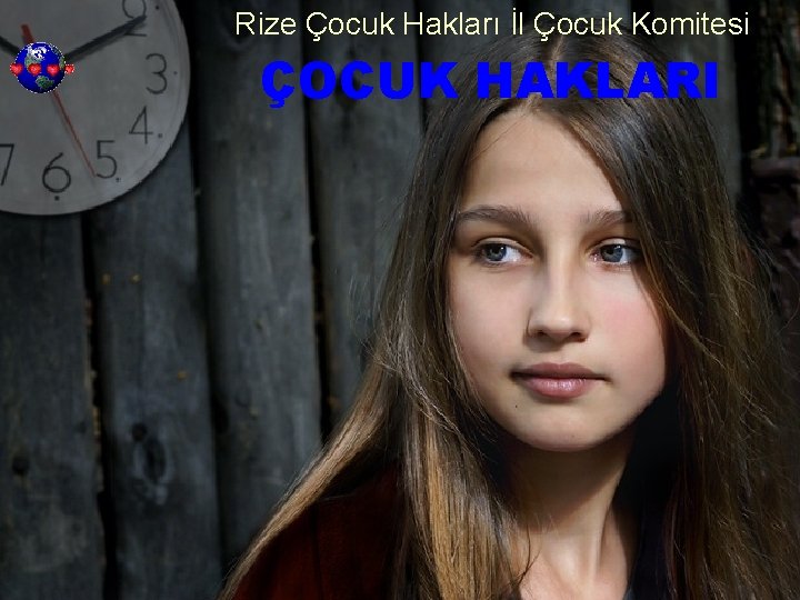 Rize Çocuk Hakları İl Çocuk Komitesi ÇOCUK HAKLARI 