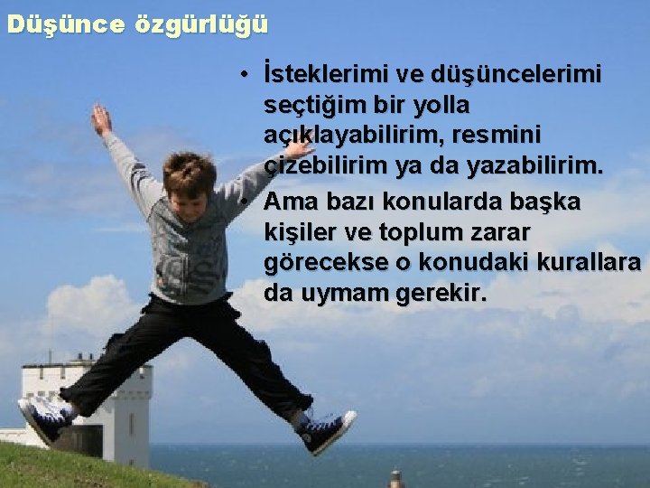 Düşünce özgürlüğü • İsteklerimi ve düşüncelerimi seçtiğim bir yolla açıklayabilirim, resmini çizebilirim ya da