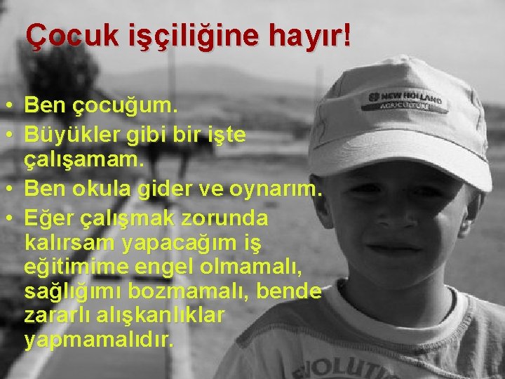 Çocuk işçiliğine hayır! • Ben çocuğum. • Büyükler gibi bir işte çalışamam. • Ben