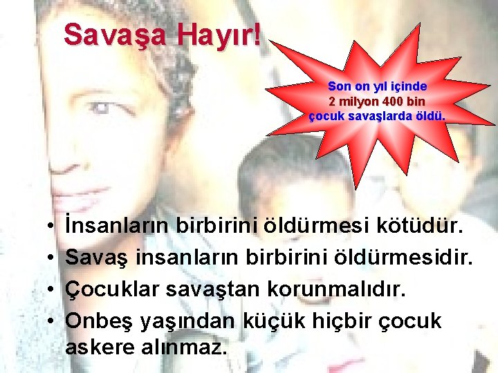 Savaşa Hayır! Son on yıl içinde 2 milyon 400 bin çocuk savaşlarda öldü. •