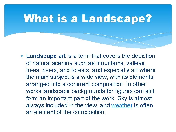 What is a Landscape? Landscape art is a term that covers the depiction of