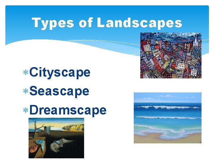 Types of Landscapes Cityscape Seascape Dreamscape 