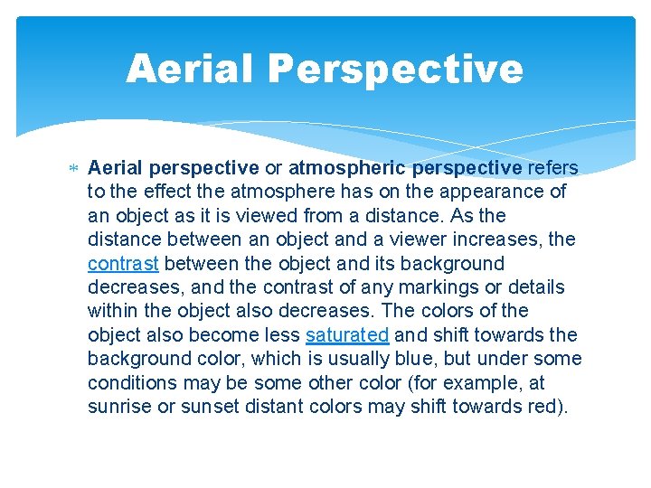 Aerial Perspective Aerial perspective or atmospheric perspective refers to the effect the atmosphere has