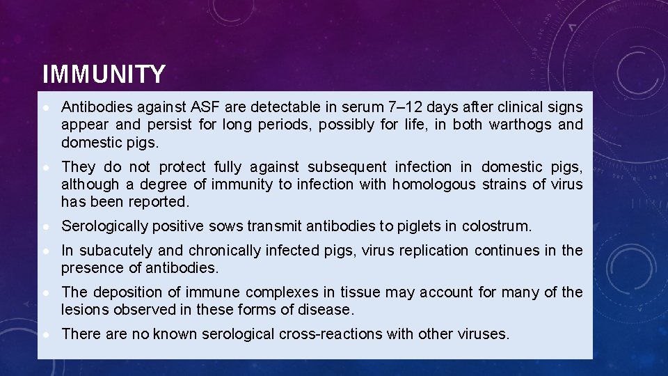 IMMUNITY Antibodies against ASF are detectable in serum 7– 12 days after clinical signs