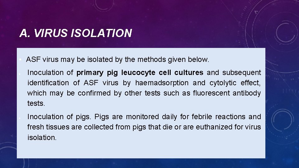 A. VIRUS ISOLATION • ASF virus may be isolated by the methods given below.
