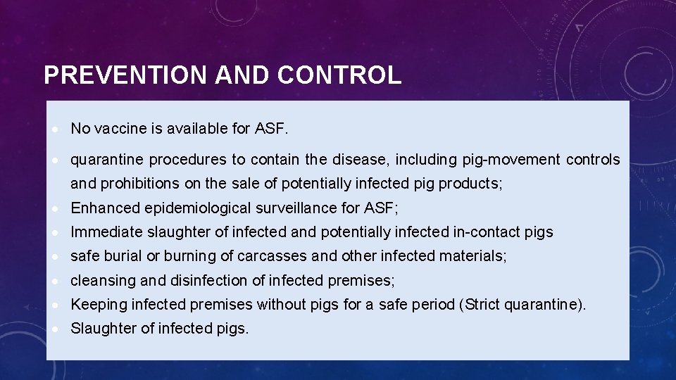 PREVENTION AND CONTROL No vaccine is available for ASF. quarantine procedures to contain the