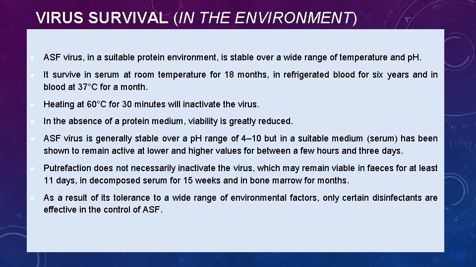 VIRUS SURVIVAL (IN THE ENVIRONMENT) ASF virus, in a suitable protein environment, is stable
