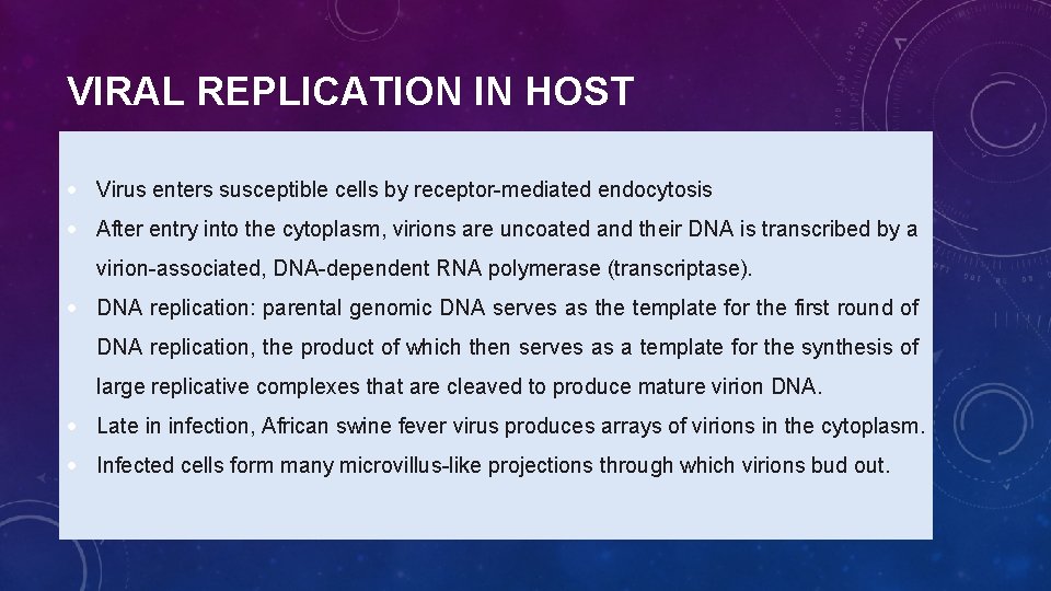 VIRAL REPLICATION IN HOST Virus enters susceptible cells by receptor-mediated endocytosis After entry into