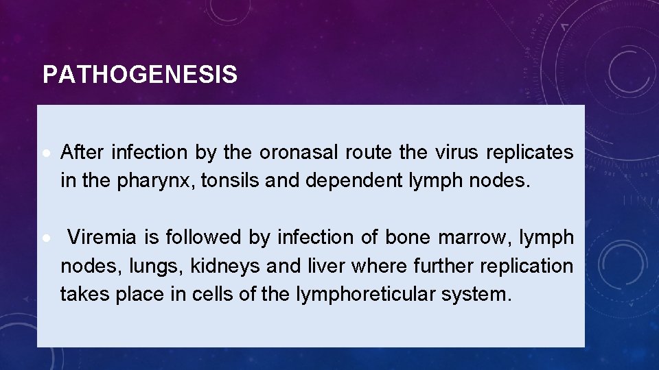 PATHOGENESIS After infection by the oronasal route the virus replicates in the pharynx, tonsils
