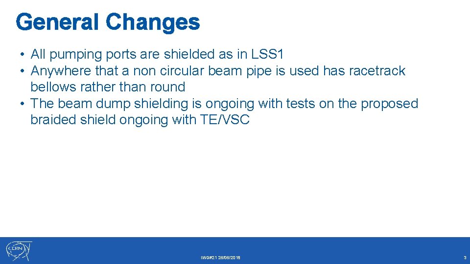 General Changes • All pumping ports are shielded as in LSS 1 • Anywhere